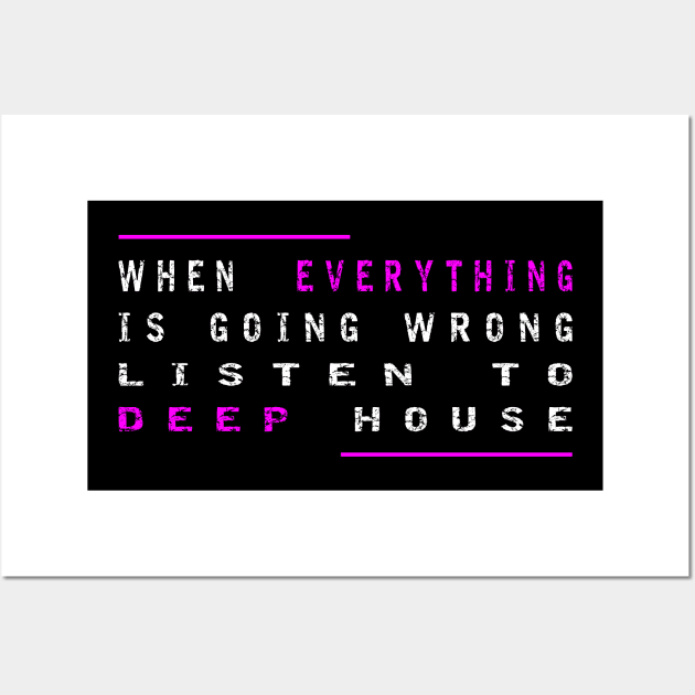 When Everything Is Going Wrong Listen To Deep House (Purple) Wall Art by Johnny M